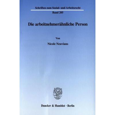 Die arbeitnehmerähnliche Person., Taschenbuch von Nicole Neuvians, Duncker & Humblot, 978-3-428-10771-1