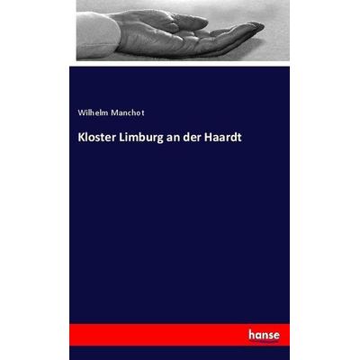 Kloster Limburg an der Haardt, Taschenbuch von Wilhelm Manchot, Hansebooks, 978-3-7446-0998-2