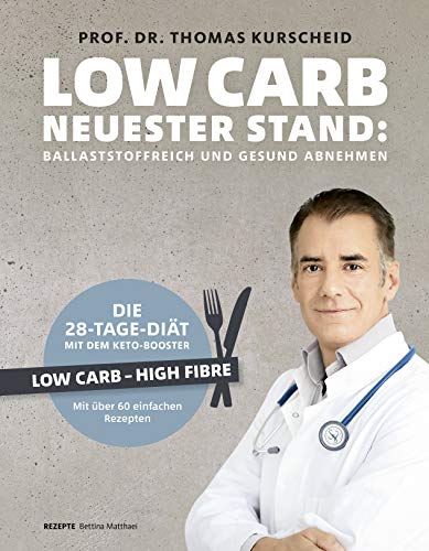 Kurscheid, Prof. Dr. Thomas - Low Carb - Neuester Stand: Ballaststoffreich und gesund abnehmen. Die 28-Tage-Diät mit dem Keto-Booster - Low Carb - High Fiber - Mit über 60 gesunden Rezepten (Gesund-Kochbücher BJVV) - Preis vom 15.10.2026 23:06:25 h