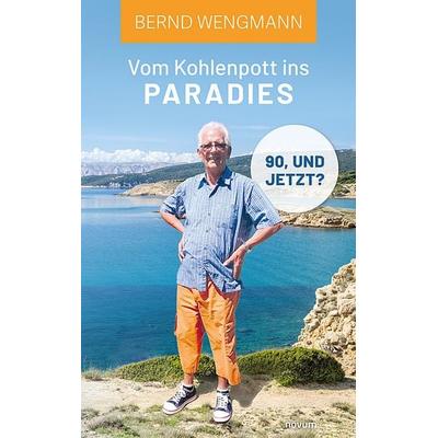 Vom Kohlenpott ins Paradies, Taschenbuch von Bernd Wengmann, Novum Verlag, 978-3-99146-579-9