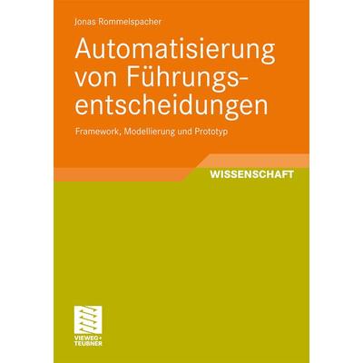 Automatisierung von Führungsentscheidungen, Taschenbuch von Jonas Rommelspacher, Vieweg & Teubner, 978-3-8348-1705-1
