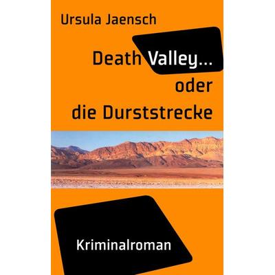 Death Valley..., Taschenbuch von Ursula Jaensch, BoD – Books on Demand, 978-3-8334-8942-6