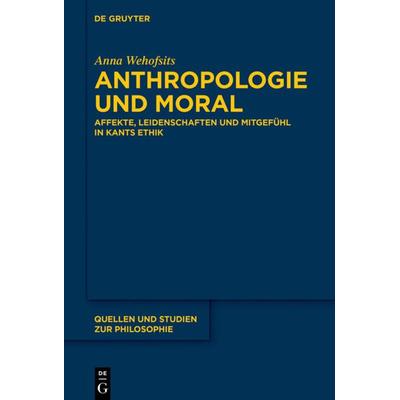 Anthropologie und Moral, Gebundene Ausgabe von Anna Wehofsits, De Gruyter, 978-3-11-045553-3