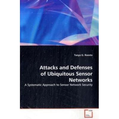 Roosta, T: Attacks and Defenses of Ubiquitous Sensor Network, Taschenbuch von Tanya G. Roosta, VDM, 978-3-639-12980-9