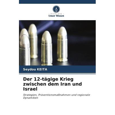 Der 12-tägige Krieg zwischen dem Iran und Israel, Taschenbuch von Seydou Keïta, Verlag Unser Wissen