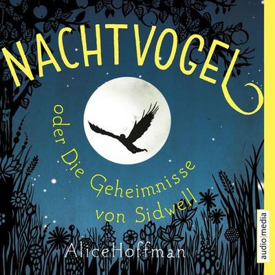 Nachtvogel oder Die Geheimnisse von Sidwell - Alice Hoffman, Audio, 9783956397134