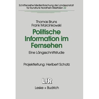 Politische Information im Fernsehen, Taschenbuch von Thomas Bruns,Frank Marcinkowski, VS Verlag für Sozialwissenschaften, 978-3-8100-1666-9