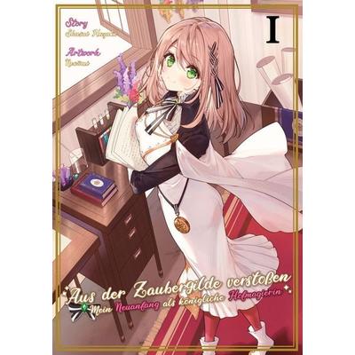 Aus der Zaubergilde verstoßen – Mein Neuanfang als königliche Hofmagierin (Light Novel), Band 01, Taschenbuch von Shusui Hazuki, Dokico,