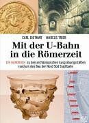 Carl Dietmar - Mit der U-Bahn in die Römerzeit: Ein Handbuch zu den archäologischen Ausgrabungen rund um den Bau der Nord-Süd-Bahn - Preis vom 30.09.2026 09:01:18 h