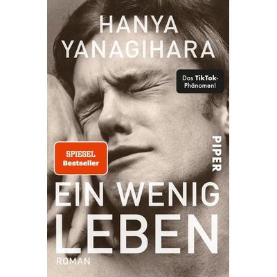 Ein wenig Leben, Taschenbuch von Hanya Yanagihara, Piper Taschenbuch
