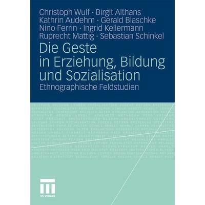 Die Geste in Erziehung, Bildung und Sozialisation, Taschenbuch von Christoph Wulf,Birgit Althans,Kathrin Audehm,Gerald Blaschke,Nino Ferrin, VS Verlag
