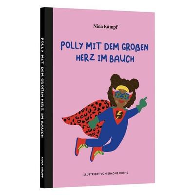Polly mit dem großen Herz im Bauch, Gebundene Ausgabe von Nina Kämpf, Nina Kämpf Verlag, 978-3-9825791-1-5