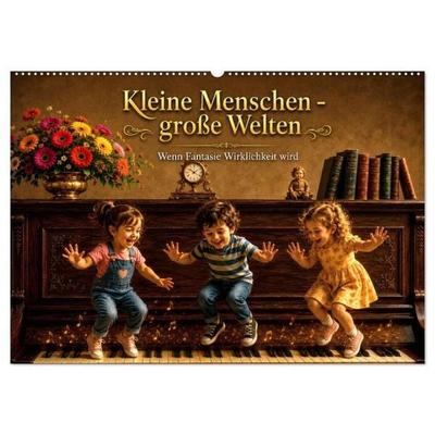 Kleine Menschen - große Welten Wenn Fantasie Wirklichkeit wird (Wandkalender 2027 DIN A2 quer), CALVENDO Monatskalender
