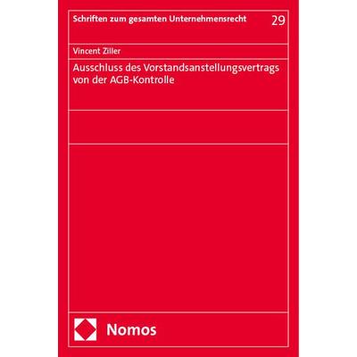 Ausschluss des Vorstandsanstellungsvertrags von der AGB-Kontrolle, Taschenbuch von Vincent Ziller, Nomos, 978-3-7560-1838-3