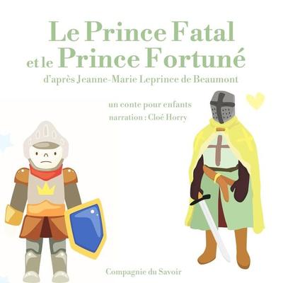 Le Prince Fatal et le Prince fortuné - Jeanne-Marie Leprince de Baumont, Audio, 9782821125261