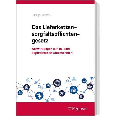 Das Lieferkettensorgfaltspflichtengesetz, Paperback von Lothar Harings,Max Jürgens, Reguvis Fachmedien, 978-3-8462-1344-5