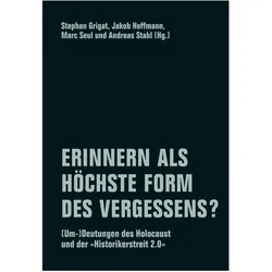 Erinnern als höchste Form des Vergessens?, Sachbücher von Jakob Hoffmann, Andreas Stahl, Lars Rensmann, Stephan Grigat, Marc Seul