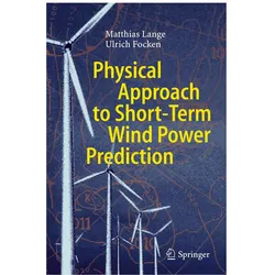 Physical Approach to Short-Term Wind Power Prediction, Fachbücher von Matthias Lange, Ulrich Focken