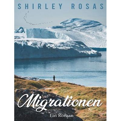 Migrationen, Gebundene Ausgabe von Shirley Rosas, Shirley Rosas, 978-1-80343-501-5