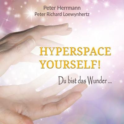 Hyperspace Yourself! - Peter Herrmann,Peter Richard Loewynhertz, Audio, 4061707143571