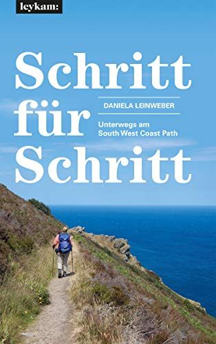 Daniela Leinweber - Schritt für Schritt - Unterwegs am South West Coast Path - Preis vom 11.10.2026 03:10:56 h
