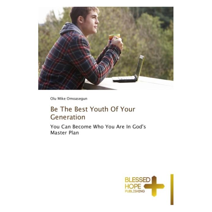 Various Publishers Be The Best Youth Of Your Generation (Englisch, Softcover, Olu Mike Omoasegun) (55581143)