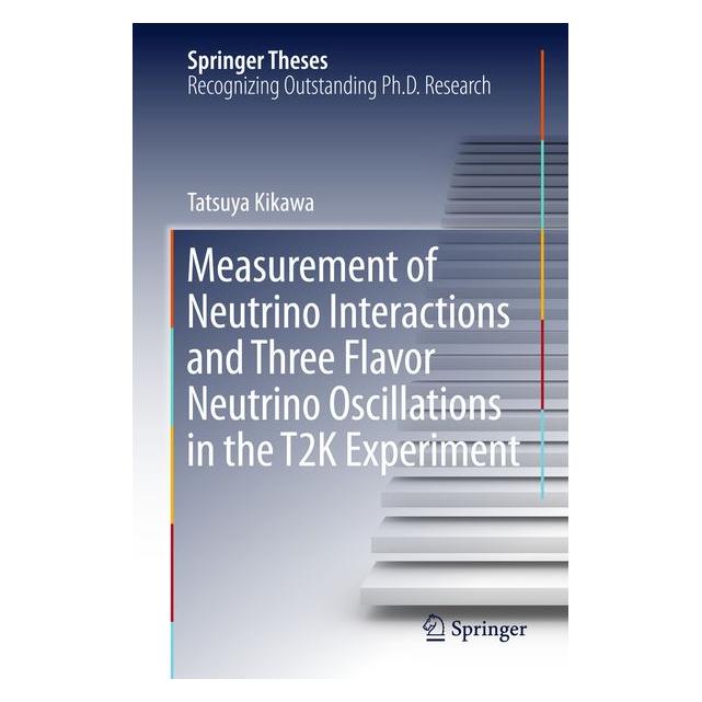 Springer Measurement of Neutrino Interactions and Three Flavor Neutrino Oscillations in the T2K Experiment (71870599)