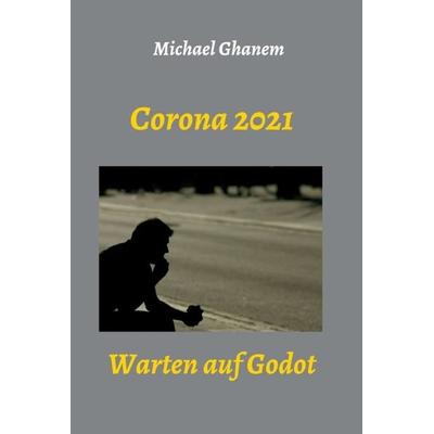 Corona 2021, Gebundene Ausgabe von Michael Ghanem, Tredition, 978-3-347-28993-2