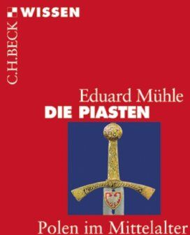 Eduard Mühle - Die Piasten: Polen im Mittelalter (Beck'sche Reihe) - Preis vom 17.10.2026 19:25:27 h