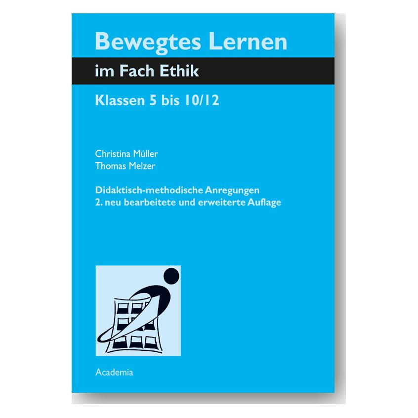 Academia Bewegtes Lernen im Fach Ethik (Deutsch, Softcover, Christina Müller, Thomas Melzer) (55930723)