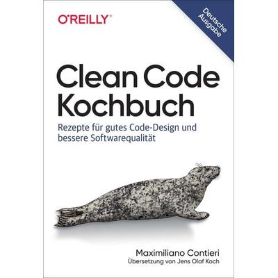 Clean Code Kochbuch, Taschenbuch von Maximiliano Contieri, O'Reilly; 978-3-96009-243-8