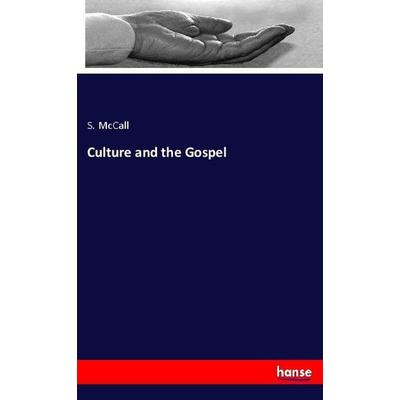 Culture and the Gospel, Taschenbuch von S. McCall, Hansebooks, 978-3-337-88758-2