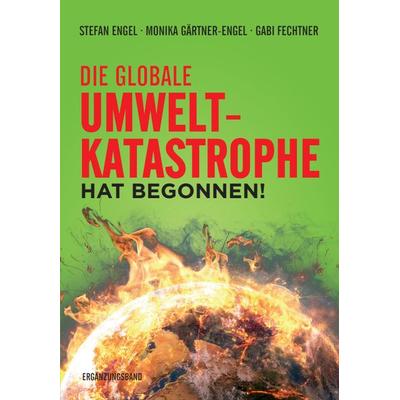 Die globale Umweltkatastrophe hat begonnen!, Paperback von Stefan Engel,Monika Gärtner-Engel,Gabi Fechtner, Verlag Neuer Weg