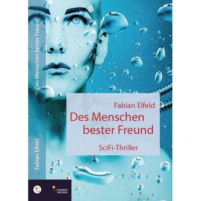 Des Menschen bester Freund, Taschenbuch von Fabian Elfeld, Ganymed Edition