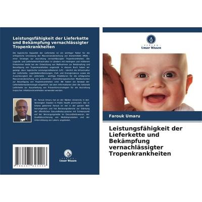 Leistungsfähigkeit der Lieferkette und Bekämpfung vernachlässigter Tropenkrankheiten, Taschenbuch von Farouk Umaru, Verlag Unser Wissen,