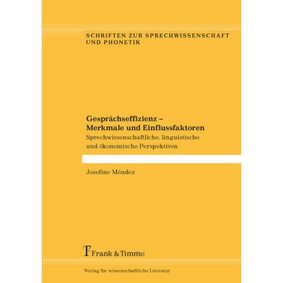 Gesprächseffizienz – Merkmale und Einflussfaktoren, Taschenbuch von Josefine Méndez, Frank & Timme, 978-3-7329-0456-3