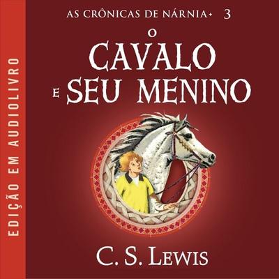 As Crônicas de Nárnia: O cavalo e seu Menino - C.S. Lewis, Audio, 9786560051867