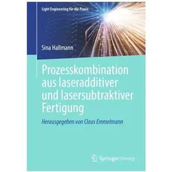 Prozesskombination aus laseradditiver und lasersubtraktiver Fertigung, Fachbücher von Sina Hallmann