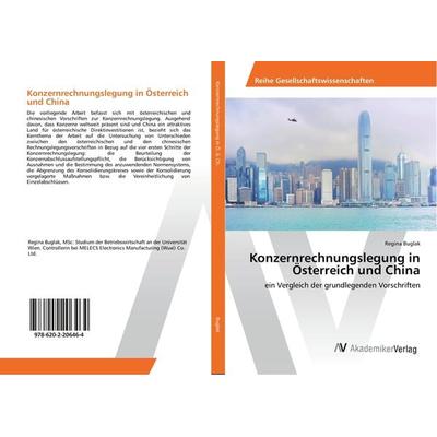 Konzernrechnungslegung in Österreich und China, Taschenbuch von Regina Buglak, AV Akademikerverlag, 978-620-2-20646-4