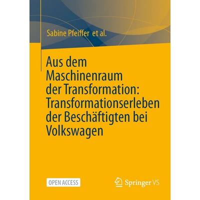 Aus dem Maschinenraum der Transformation: Transformationserleben der Beschäftigten bei Volkswagen, Taschenbuch von Volker Baethge,Sabine