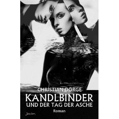 KANDLBINDER UND DER TAG DER ASCHE, Taschenbuch von Christian Dörge, Epubli, 978-3-7549-7867-2