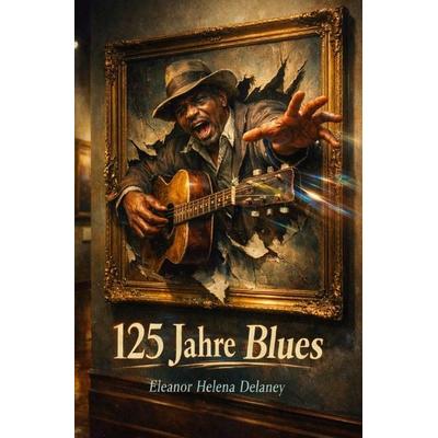 125 Jahre Blues, Taschenbuch von Eleanor Helena Delaney, Epubli, 978-3-565-14064-0