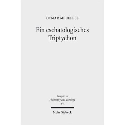 Ein eschatologisches Triptychon, Taschenbuch von Otmar Meuffels, Mohr Siebeck, 978-3-16-151907-9