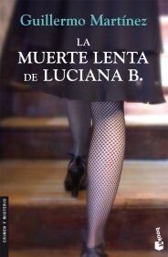 Guillermo Martínez - La muerte lenta de Luciana B (Crimen y Misterio) - Preis vom 09.10.2026 07:28:09 h