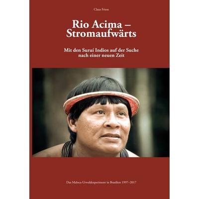 Rio Acima - Stromaufwärts, Taschenbuch von Claus Friese, BoD – Books on Demand, 978-3-7460-5827-6
