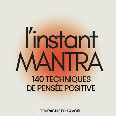 L'instant Mantra - 140 techniques de pensée positive - John Mac, Audio, 9782821182073