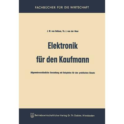 Elektronik für den Kaufmann, Taschenbuch von Johannis Wilhelmis van Belkum, Betriebswirtschaftlicher Verlag Gabler, 978-3-663-00473-8