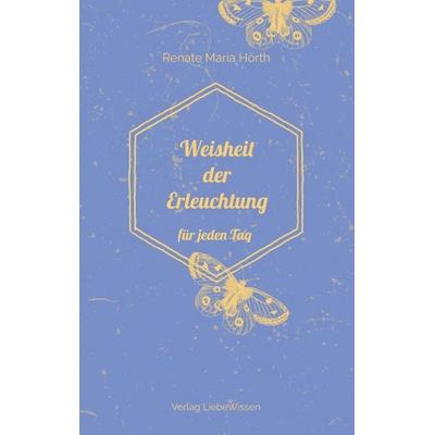 Weisheit der Erleuchtung, Taschenbuch von Renate Maria Hörth, Tredition, 978-3-384-52562-8