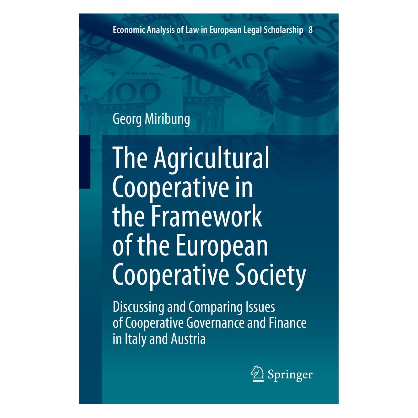 Springer The Agricultural Cooperative in the Framework of the European Cooperative Society (Englisch, Hardcover, Georg Miribung) (9783030441531)