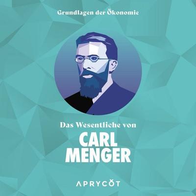Grundlagen der Ökonomie: Das Wesentliche von Carl Menger - Carl Menger, Download, 9783949098215
